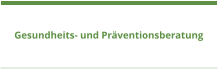 Gesundheits- und Präventionsberatung