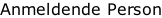 Anmeldende Person